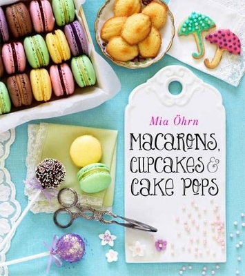 Macarons Cupcakes Cake Pops Von Mia Ohrn Isbn 978 1 4549 0576 9 Sachbuch Online Kaufen Lehmanns De