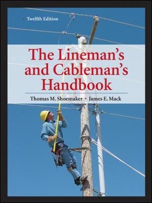 Lineman's and Cableman's Handbook - Thomas M. Shoemaker, James E. Mack