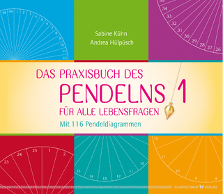 Das Praxisbuch des Pendelns - Sabine Kühn; Andrea Hülpüsch