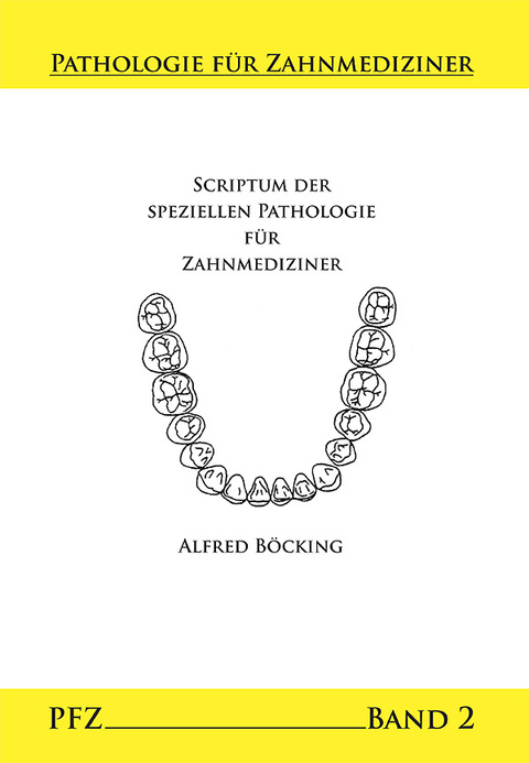 Scriptum der Speziellen Pathologie für Zahnmediziner - Alfred Böcking