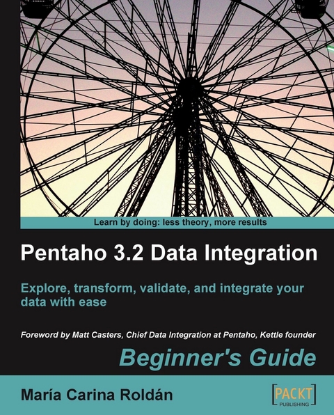Pentaho 3.2 Data Integration: Beginner's Guide -  Roldan Maria Carina Roldan