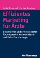 Effizientes Marketing für Ärzte - Heike Breidenich, Carsten Rennhak