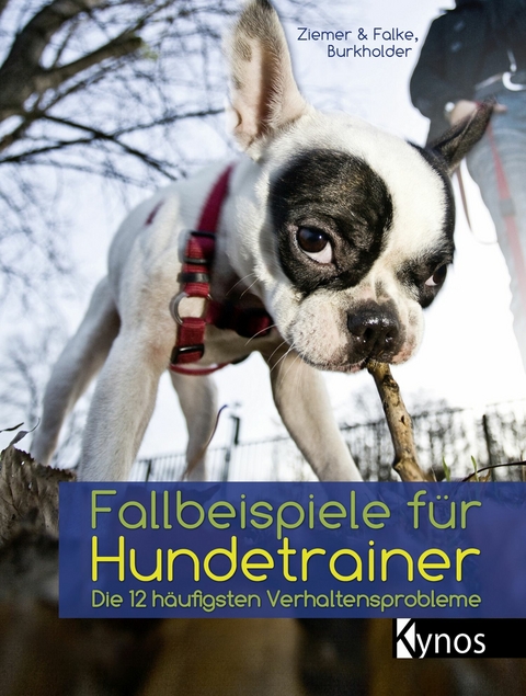 Fallbeispiele für Hundetrainer - Kristina Ziemer-Falke, Jörg Ziemer, Victoria Burkholder