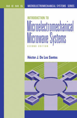 Introduction to Microelectromechanical Microwave Systems, Second Edition -  Hector De Los Santos