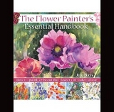 The Flower Painters Essential Handbook - Jill Bays