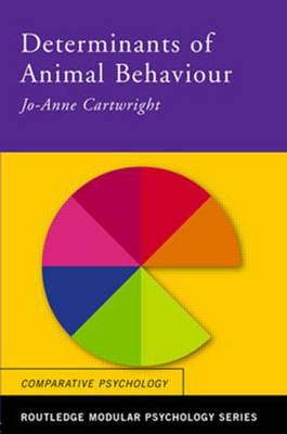 Determinants of Animal Behaviour -  Jo Anne Cartwright