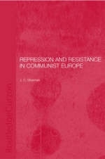 Repression and Resistance in Communist Europe -  Jason Sharman
