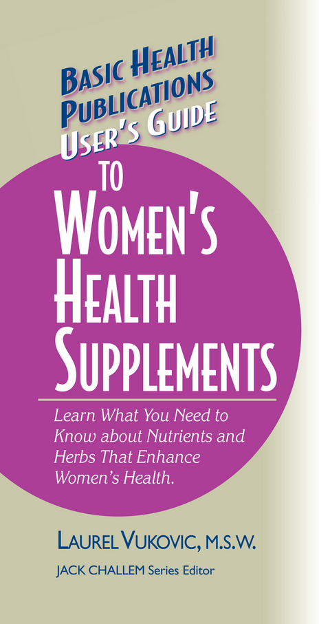 User's Guide to Women's Health Supplements -  Laurel Vukovic