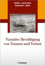 Narrative Bewältigung von Trauma und Verlust - Scheidt, Carl Eduard; Lucius-Hoene, Gabriele; Stukenbrock, Anja; Waller, Elisabeth