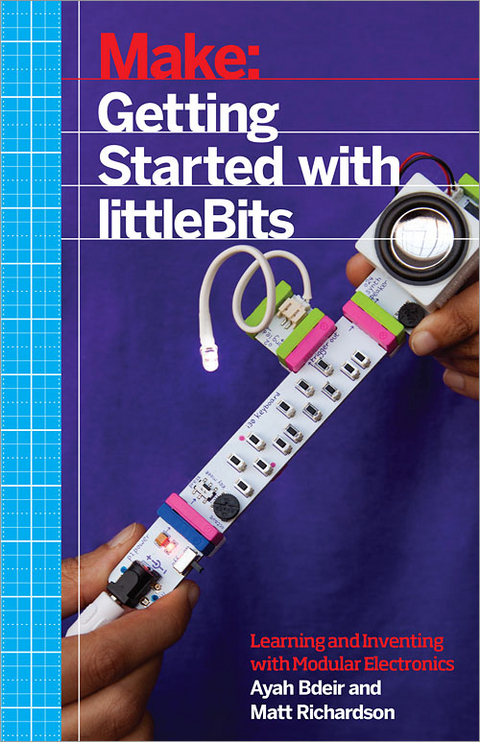 Getting Started with littleBits -  Ayah Bdeir,  Matt Richardson