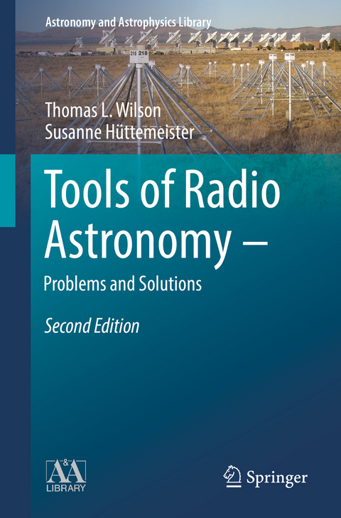 Tools of Radio Astronomy - Problems and Solutions - T.L. Wilson, Susanne Hüttemeister