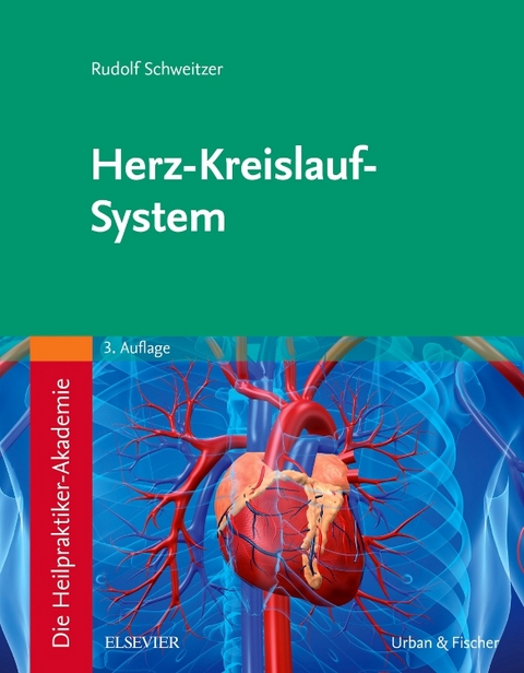 Die Heilpraktiker-Akademie. Herz-Kreislauf-System - Rudolf Schweitzer