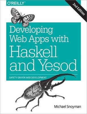 Developing Web Apps with Haskell and Yesod -  Michael Snoyman