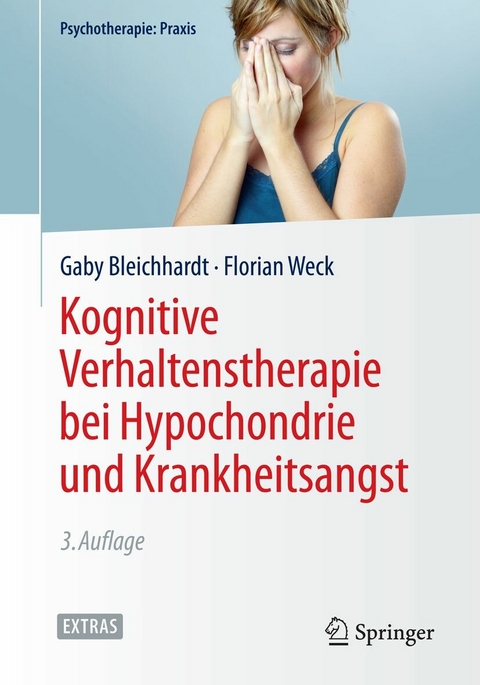 Kognitive Verhaltenstherapie bei Hypochondrie und Krankheitsangst - Gaby Bleichhardt, Florian Weck
