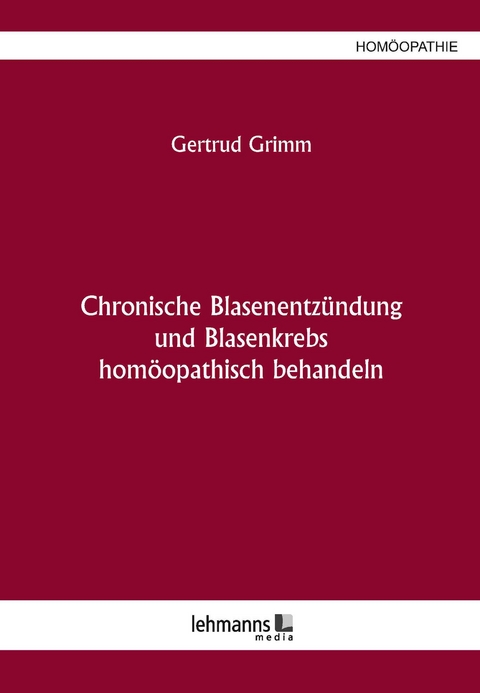 Chronische Blasenentzündung und Blasenkrebs - Gertrud Grimm