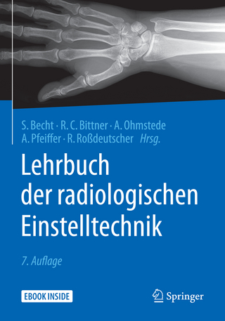 Lehrbuch der radiologischen Einstelltechnik - Stefanie Becht; Roland C. Bittner; Anke Ohmstede …