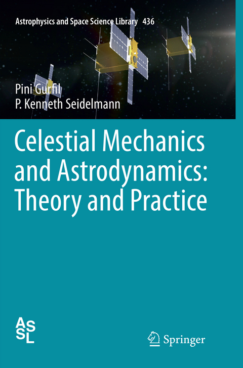 Celestial Mechanics and Astrodynamics: Theory and Practice - Pini Gurfil, P. Kenneth Seidelmann