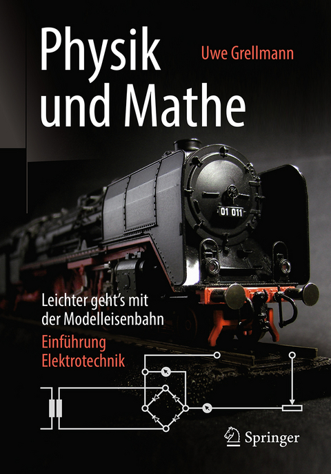 Physik und Mathe – Leichter geht’s mit der Modelleisenbahn - Uwe Grellmann
