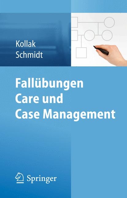 Fallübungen Care und Case Management - Ingrid Kollak, Stefan Schmidt