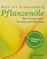 Pflanzenöle - Qualität, Anwendung und Wirkung - Braunschweig, Ruth von; Hillert, Gisela