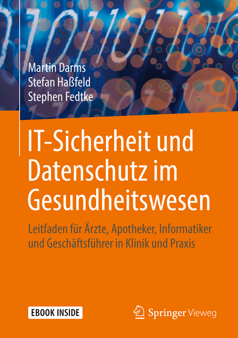 IT-Sicherheit und Datenschutz im Gesundheitswesen - Martin Darms, Stefan Haßfeld, Stephen Fedtke