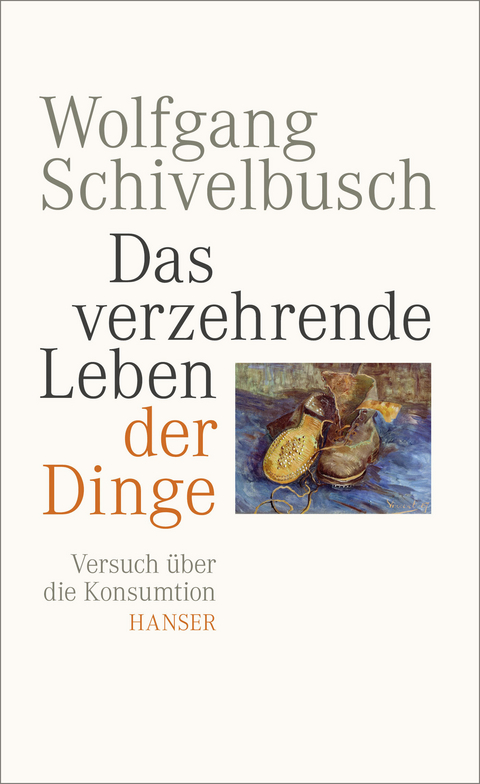Das verzehrende Leben der Dinge - Wolfgang Schivelbusch