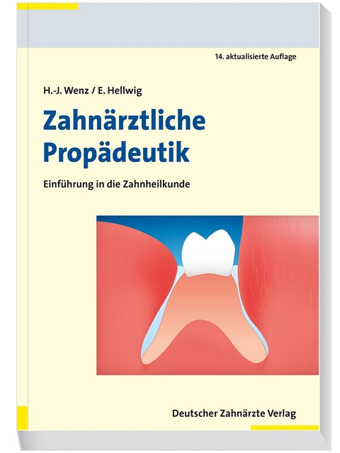 Zahnärztliche Propädeutik - Hans-Jürgen Wenz, Elmar Hellwig