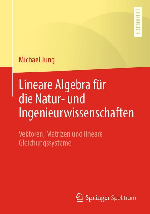 Lineare Algebra für die Natur- und Ingenieurwissenschaften - Michael Jung