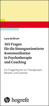 365 Fragen für die lösungsorientierte Kommunikation in Psychotherapie und Coaching - Lara de Bruin