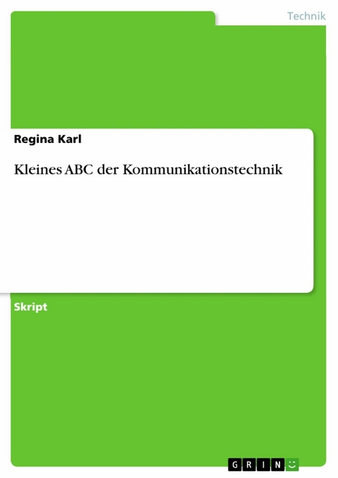 Kleines ABC der Kommunikationstechnik -  Regina Karl
