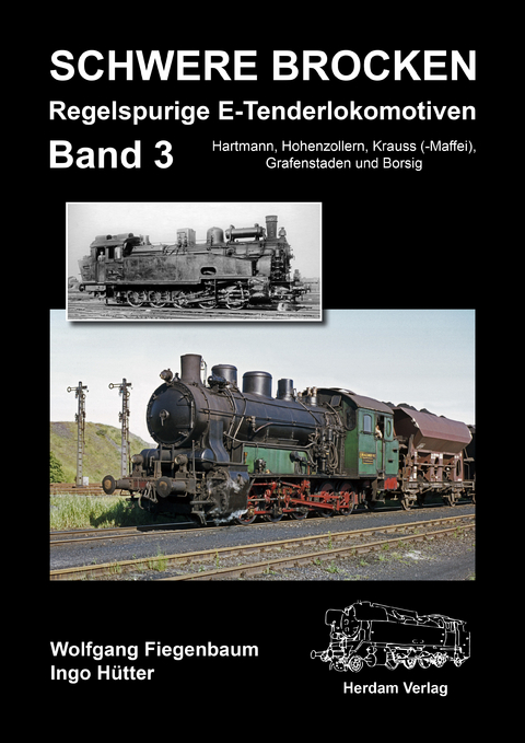 Schwere Brocken. Regelspurige E-Tenderlokomotiven - Wolfgang Fiegenbaum, Ingo Hütter