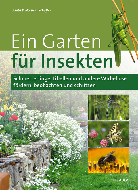 Ein Garten für Insekten - Anita Schäffer, Norbert Schäffer