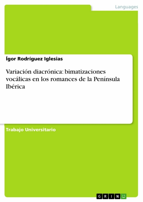 Variación diacrónica: bimatizaciones vocálicas en los romances de la Península Ibérica - Ígor Rodríguez Iglesias