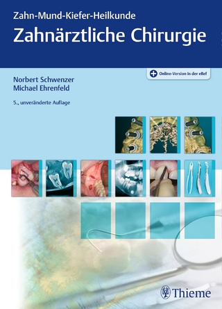 Zahnärztliche Chirurgie - Norbert Schwenzer; Michael Ehrenfeld