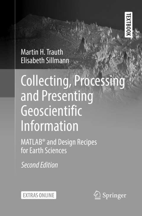Collecting, Processing and Presenting Geoscientific Information - Martin H. Trauth, Elisabeth Sillmann