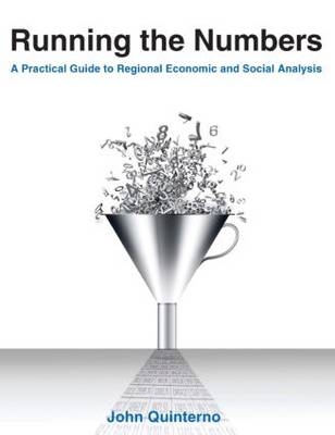 Running the Numbers: A Practical Guide to Regional Economic and Social Analysis: 2014 -  John Quinterno
