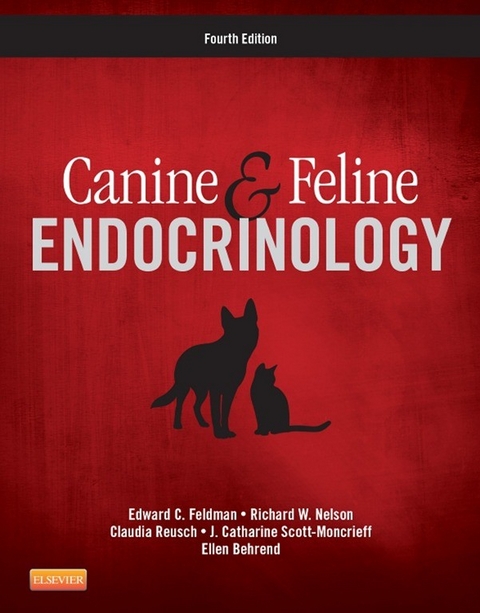 Canine and Feline Endocrinology - E-Book -  Edward C. Feldman,  Richard W. Nelson,  Claudia Reusch,  J. Catharine Scott-Moncrieff