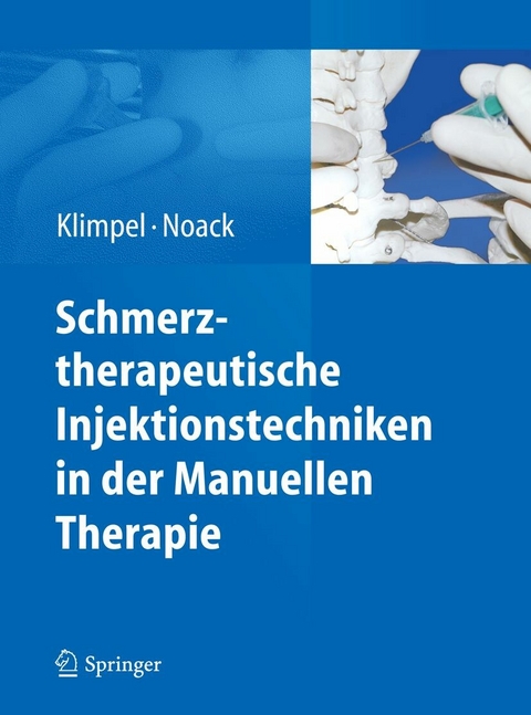Schmerztherapeutische Injektionstechniken in der Manuellen Therapie -  Lothar Klimpel,  Dietmar Walter Noack