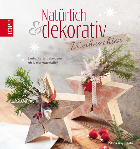 Natürlich & dekorativ Weihnachten - Patricia Morgenthaler