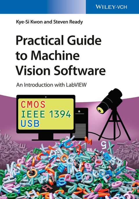 Practical Guide to Machine Vision Software - Kye-Si Kwon, Steven Ready