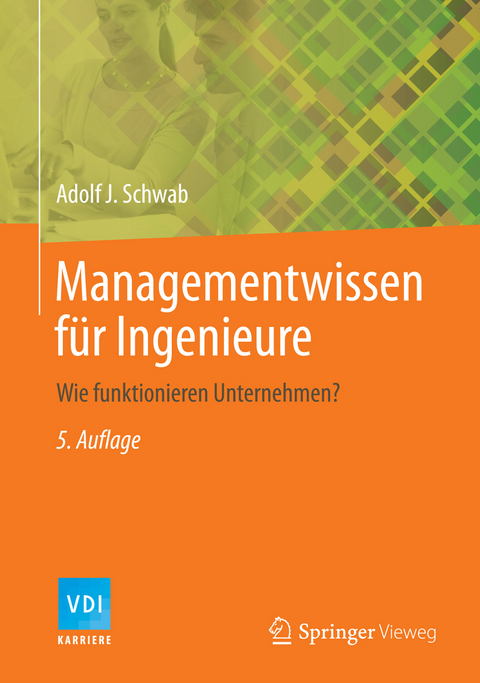 Managementwissen für Ingenieure - Adolf J. Schwab