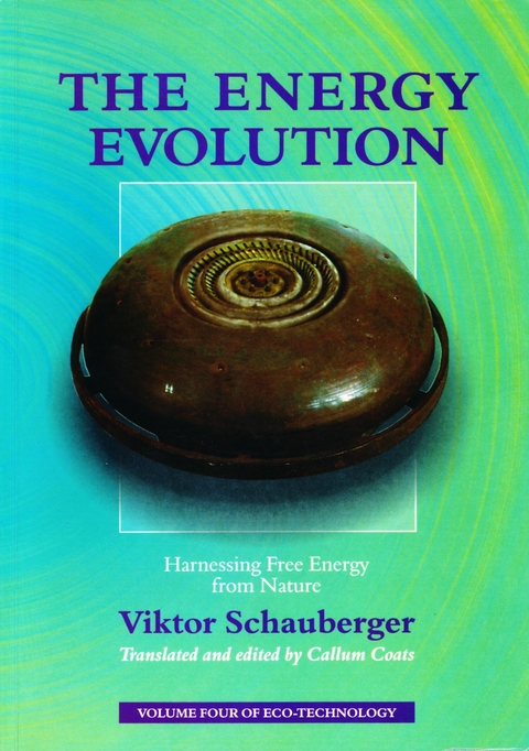 Energy Evolution - Harnessing Free Energy from Nature -  Viktor Schauberger