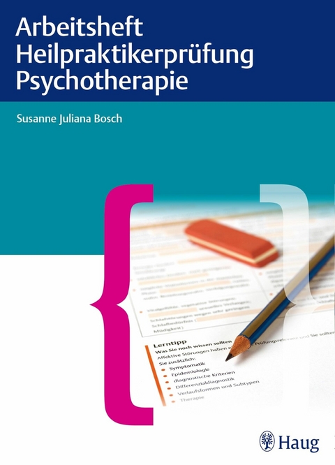 Arbeitsheft Heilpraktikerprüfung Psychotherapie -  Susanne Juliana Bosch