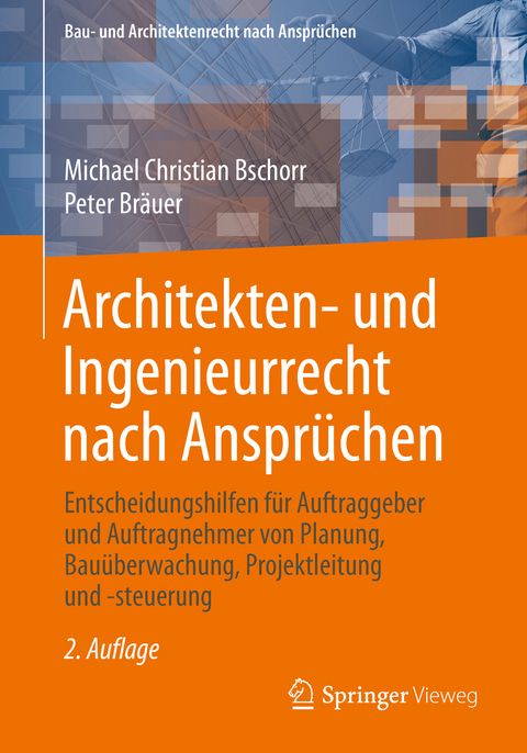 Architekten- und Ingenieurrecht nach Ansprüchen - Michael Christian Bschorr, Peter Bräuer