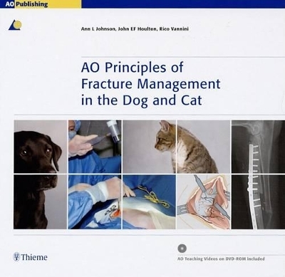 AO Principles of Fracture Management in the Dog and Cat - Ann L Johnson, John E F Houlton, Rico Vannini