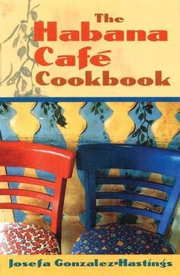 Habana Cafe Cookbook -  Josefa Gonzalez-Hastings