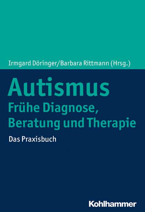 Autismus: Frühe Diagnose, Beratung und Therapie - 