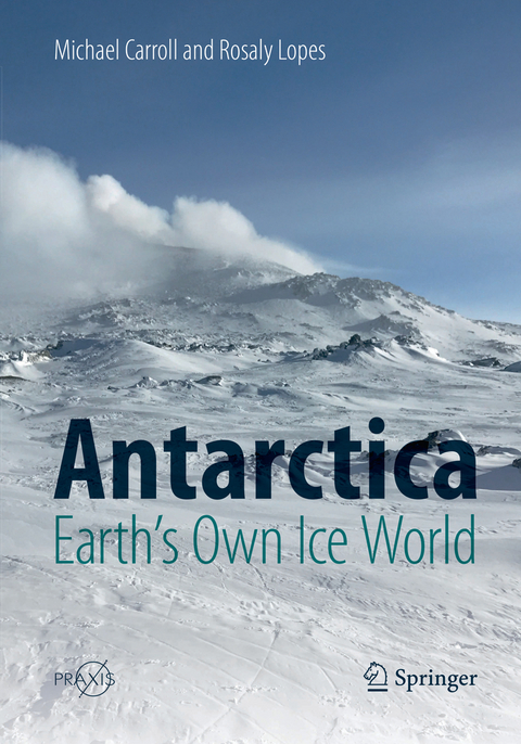 Antarctica: Earth's Own Ice World - Michael Carroll, Rosaly Lopes