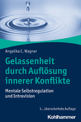 Gelassenheit durch Auflösung innerer Konflikte - Angelika C. Wagner