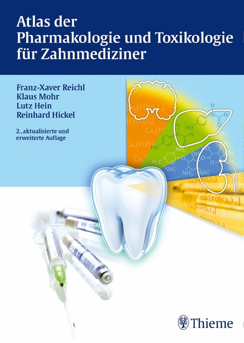 Atlas der Pharmakologie und Toxikologie für Zahnmediziner - Franz-Xaver Reichl, Klaus Mohr, Lutz Hein, Reinhard Hickel